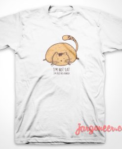 Not Fat Just Big Boned T-Shirt