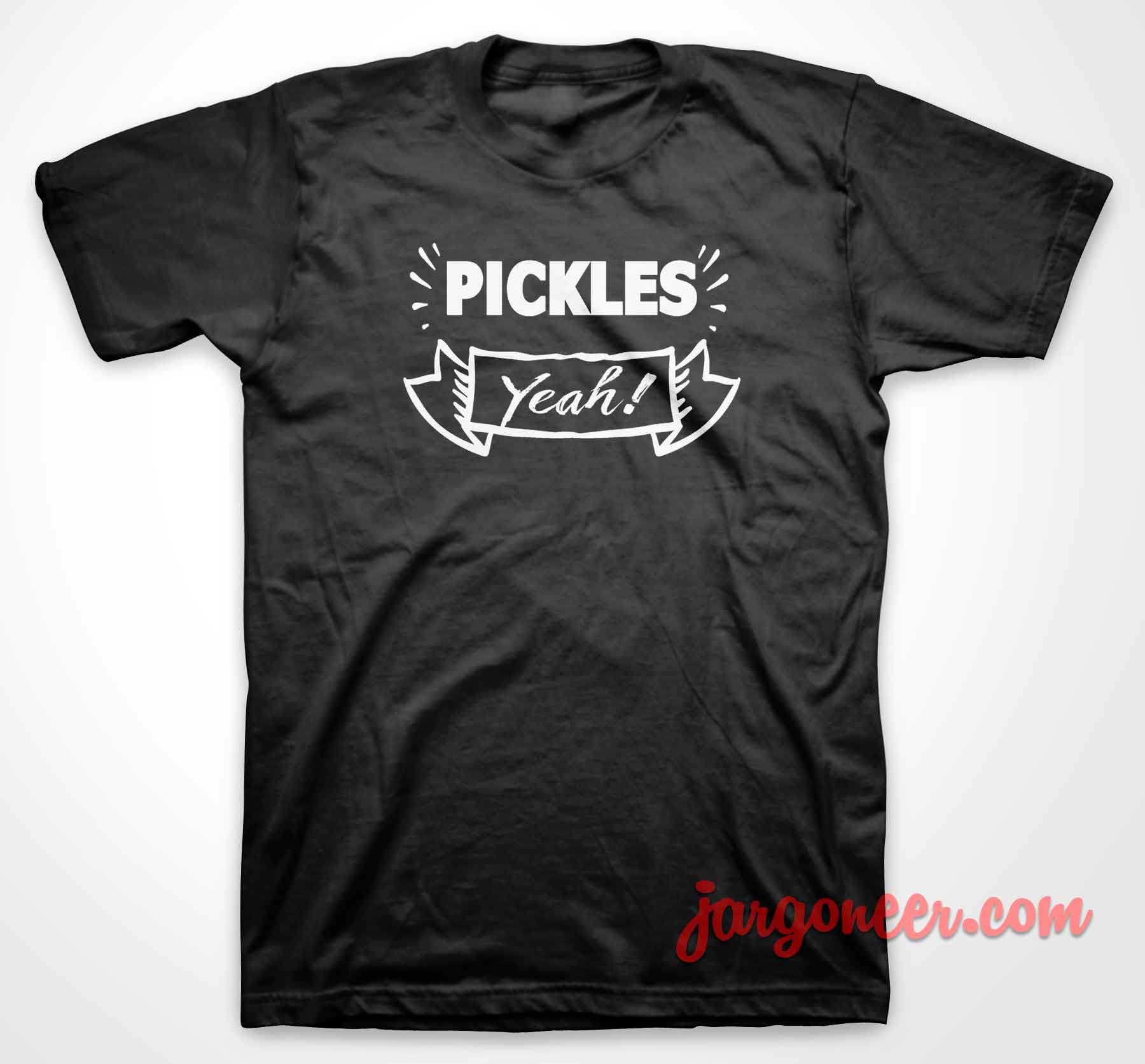 Pickles Yeah - Shop Unique Graphic Cool Shirt Designs