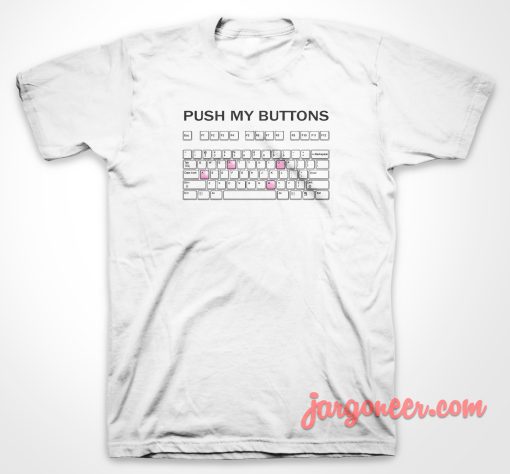 Push My Button T Shirt