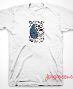 Some Get Stoned T-Shirt