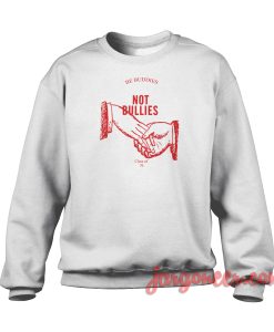 Be Buddies Not Bullies Crewneck Sweatshirt