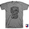 Better Sooner Slogan T-Shirt