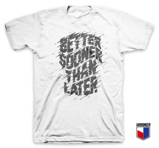 Better Sooner Slogan T Shirt
