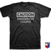 Caution Dangerous People T Shirt