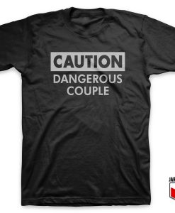 Caution – Dangerous Couple T-Shirt