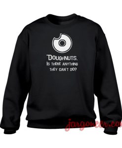 Doughnuts Is There Anything Crewneck Sweatshirt