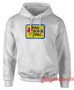 Find Some Time Hoodie