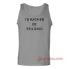 I’d Rather Be Reading Unisex Adult Tank Top