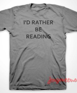 Id Rather Be Reading 3 247x300 - Shop Unique Graphic Cool Shirt Designs