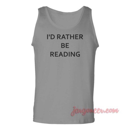I'd Rather Be Reading Unisex Adult Tank Top