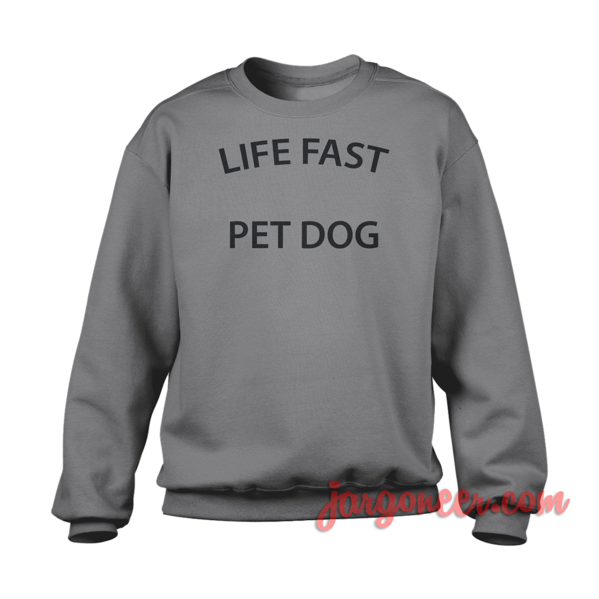 Life Fast Pet Dog 1 - Shop Unique Graphic Cool Shirt Designs