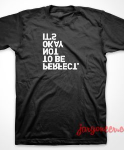 Not To Be Perfect T-Shirt