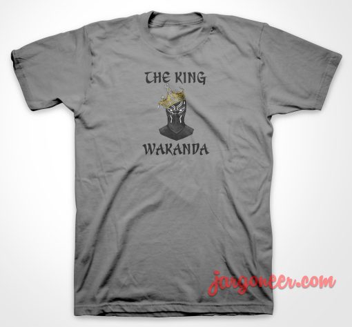 The King Of Wakanda T Shirt