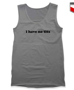 I Have No Tits Unisex Adult Tank Top Design