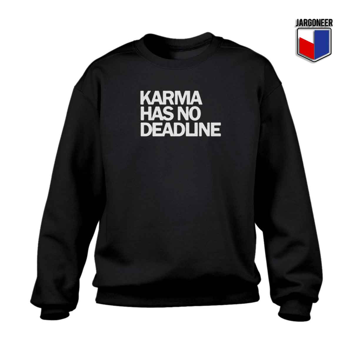 Karma Has No Deadline 1 - Shop Unique Graphic Cool Shirt Designs