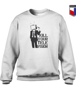 Kill Your Tv Crewneck Sweatshirt