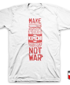 Cool Make Kimchi Not War T Shirt Design