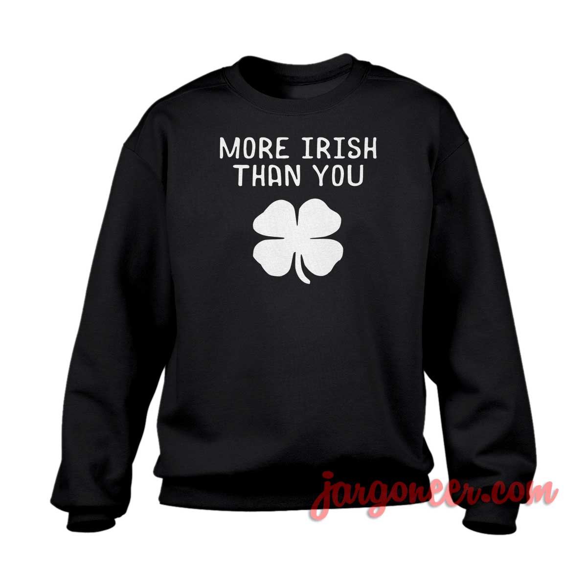More Irish Than You 1 - Shop Unique Graphic Cool Shirt Designs