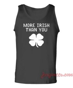 More Irish Than You 247x300 - Shop Unique Graphic Cool Shirt Designs