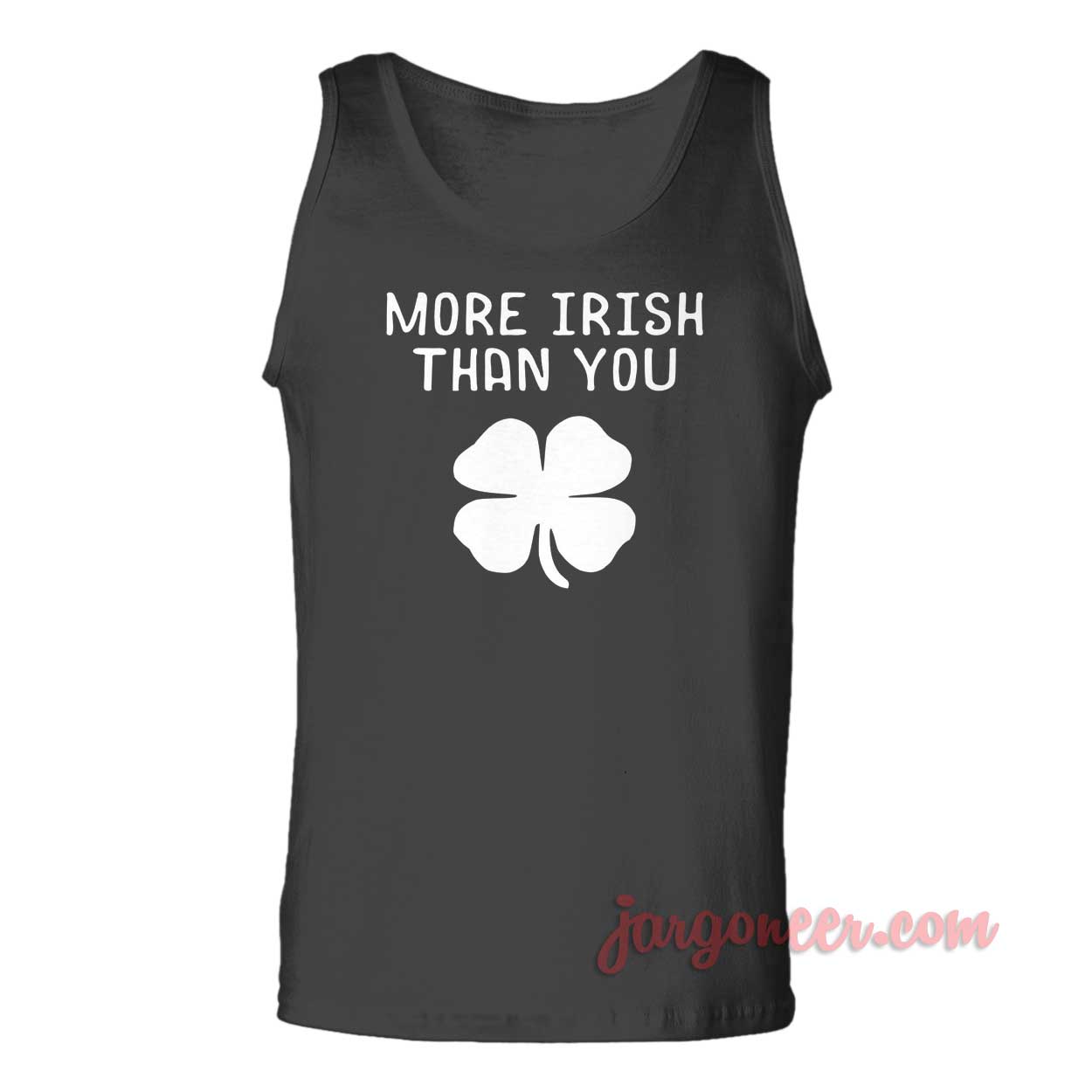 More Irish Than You - Shop Unique Graphic Cool Shirt Designs