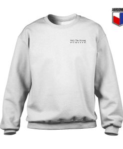 Only The Strong Survive Crewneck Sweatshirt