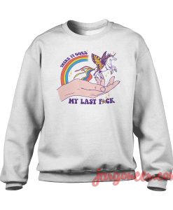 Unicorn My Last Fuck Crewneck Sweatshirt