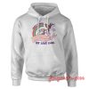 Unicorn My Last Fuck Hoodie