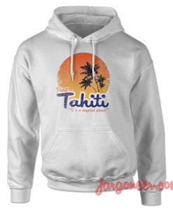 Visit Tahiti Magical Place Hoodie