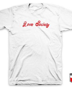 Love Society 247x300 - Shop Unique Graphic Cool Shirt Designs