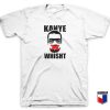 Kanye Whisth T Shirt