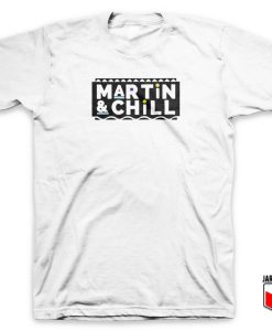 Martin And Chill T Shirt