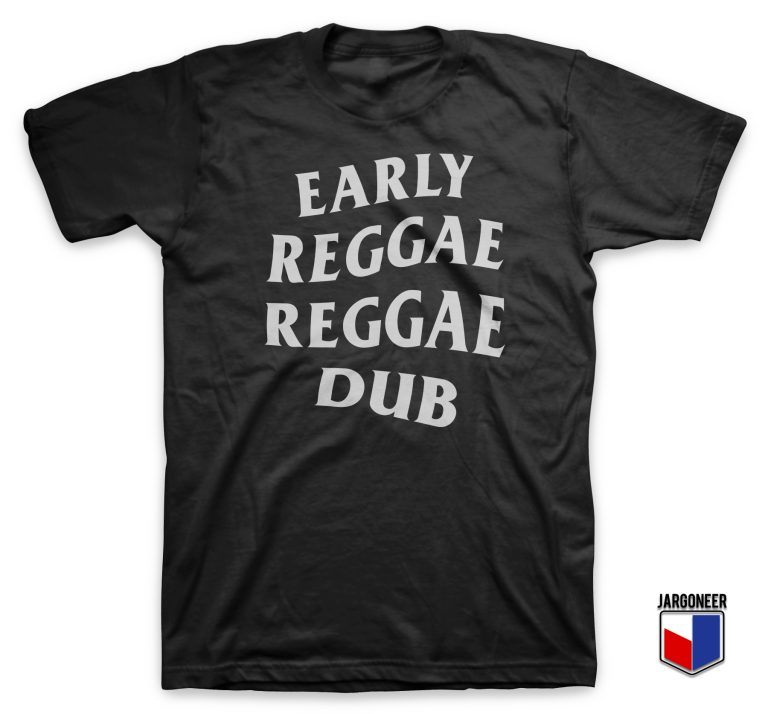 Cool Early Reggae Reggae Dub T Shirt Design By jargoneer.com