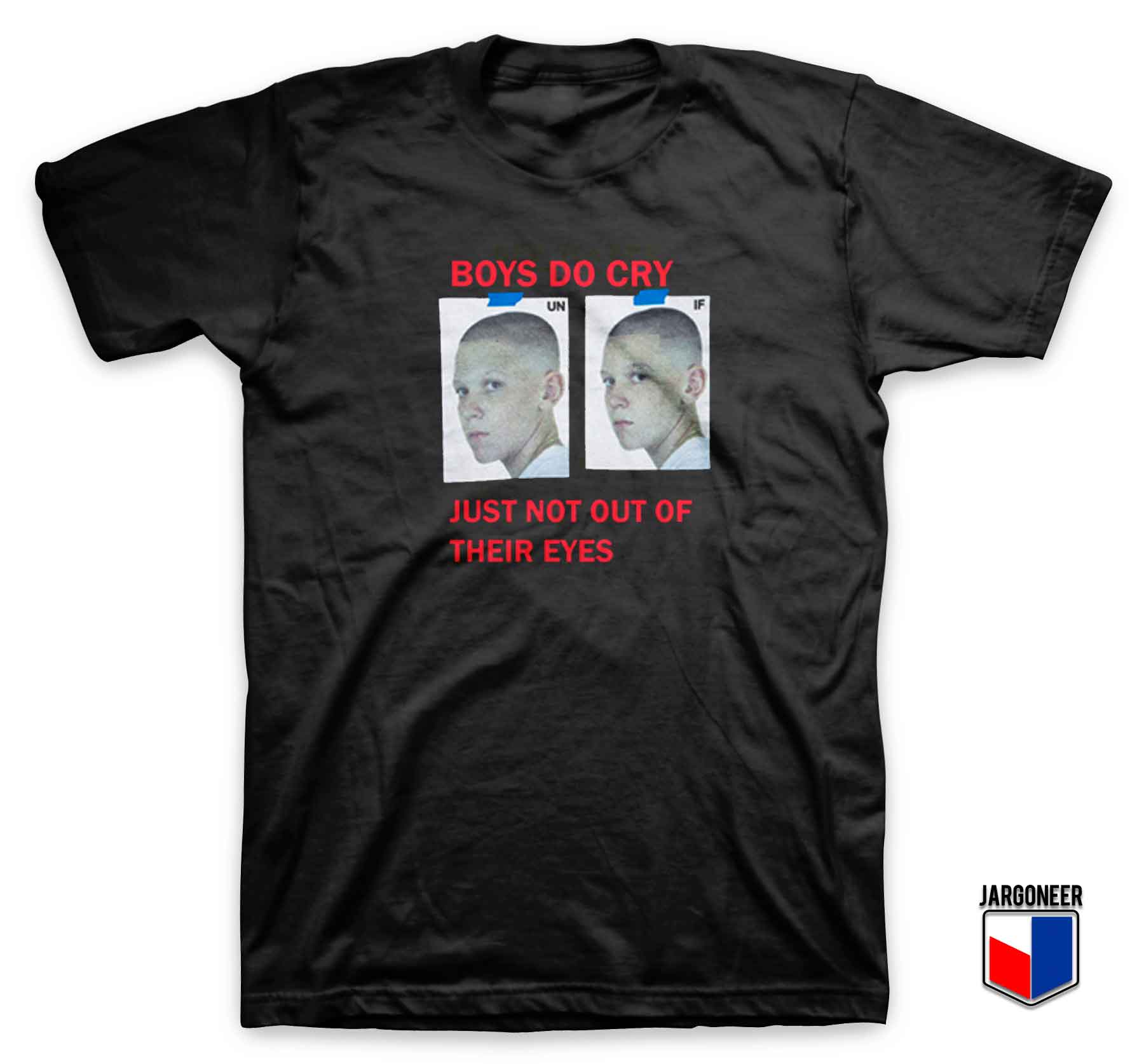 Boys Do Cry - Shop Unique Graphic Cool Shirt Designs