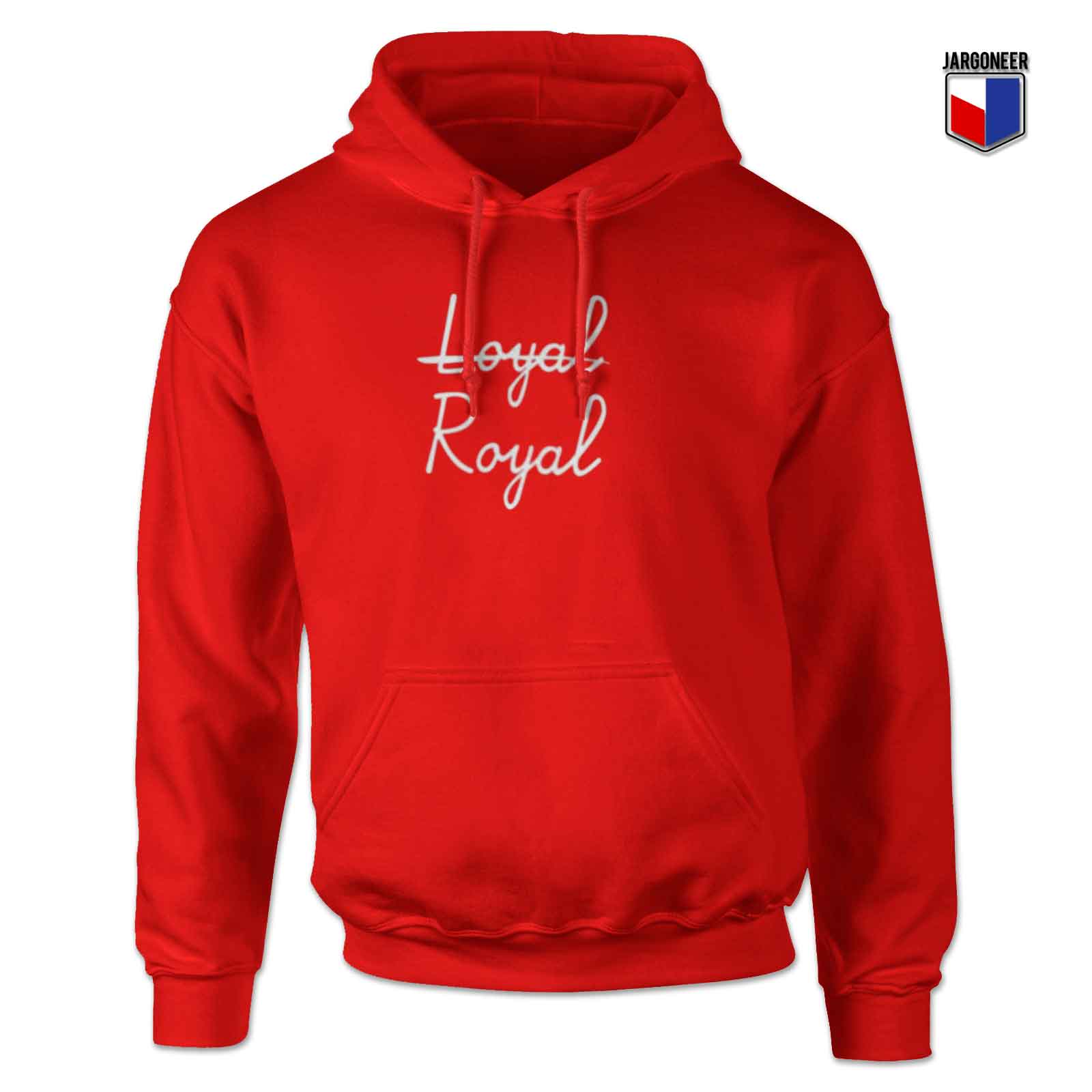 Buy Cool Loyal Royal Hoodie Design - By Jargoneer.com