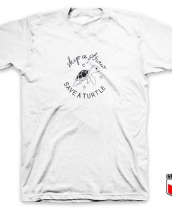 Skip A Straw Save A Turtle T Shirt