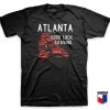 Atlanta Good Luck Leaving T Shirt