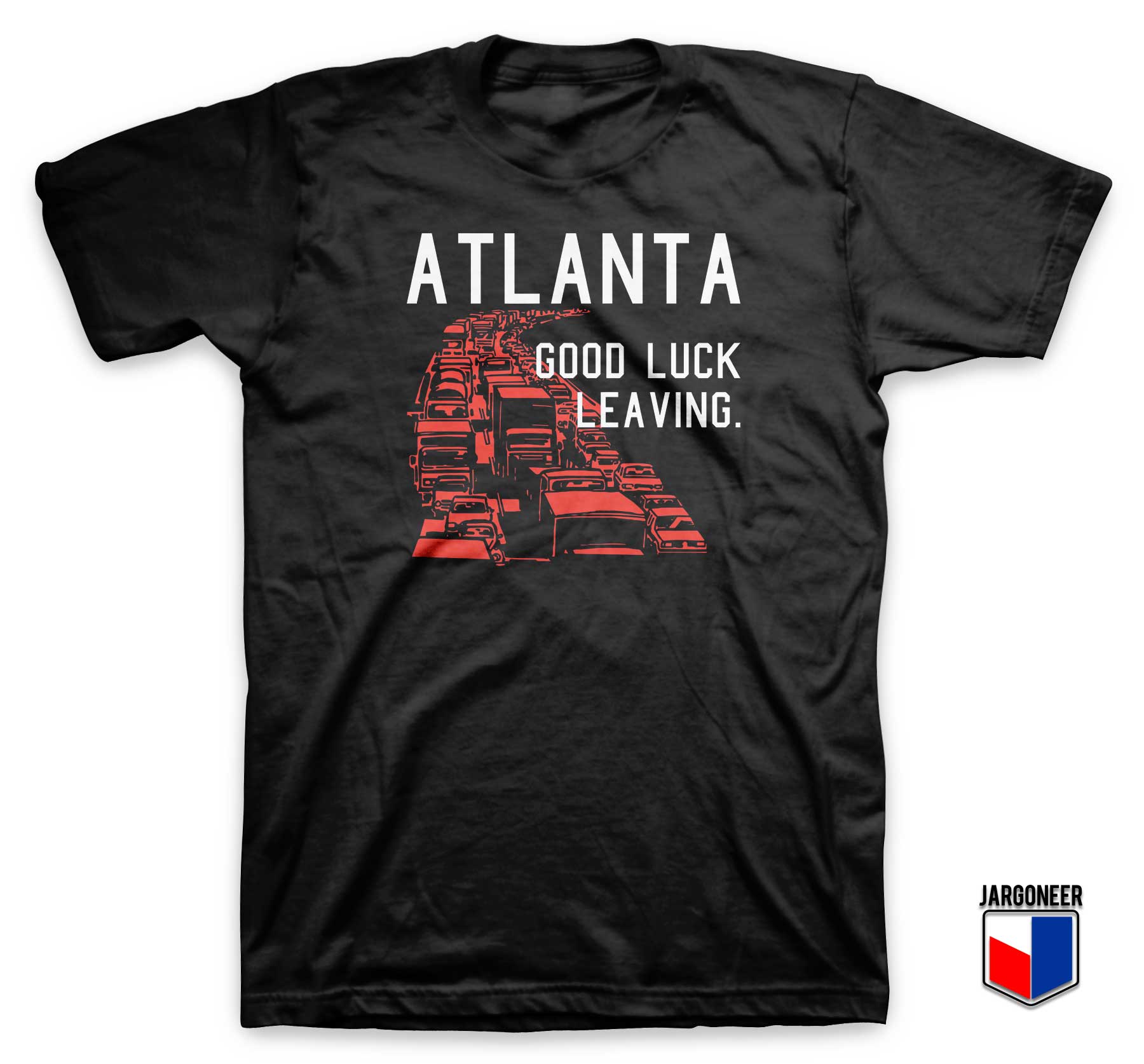 Atlanta Good Luck Leaving T Shirt - Shop Unique Graphic Cool Shirt Designs