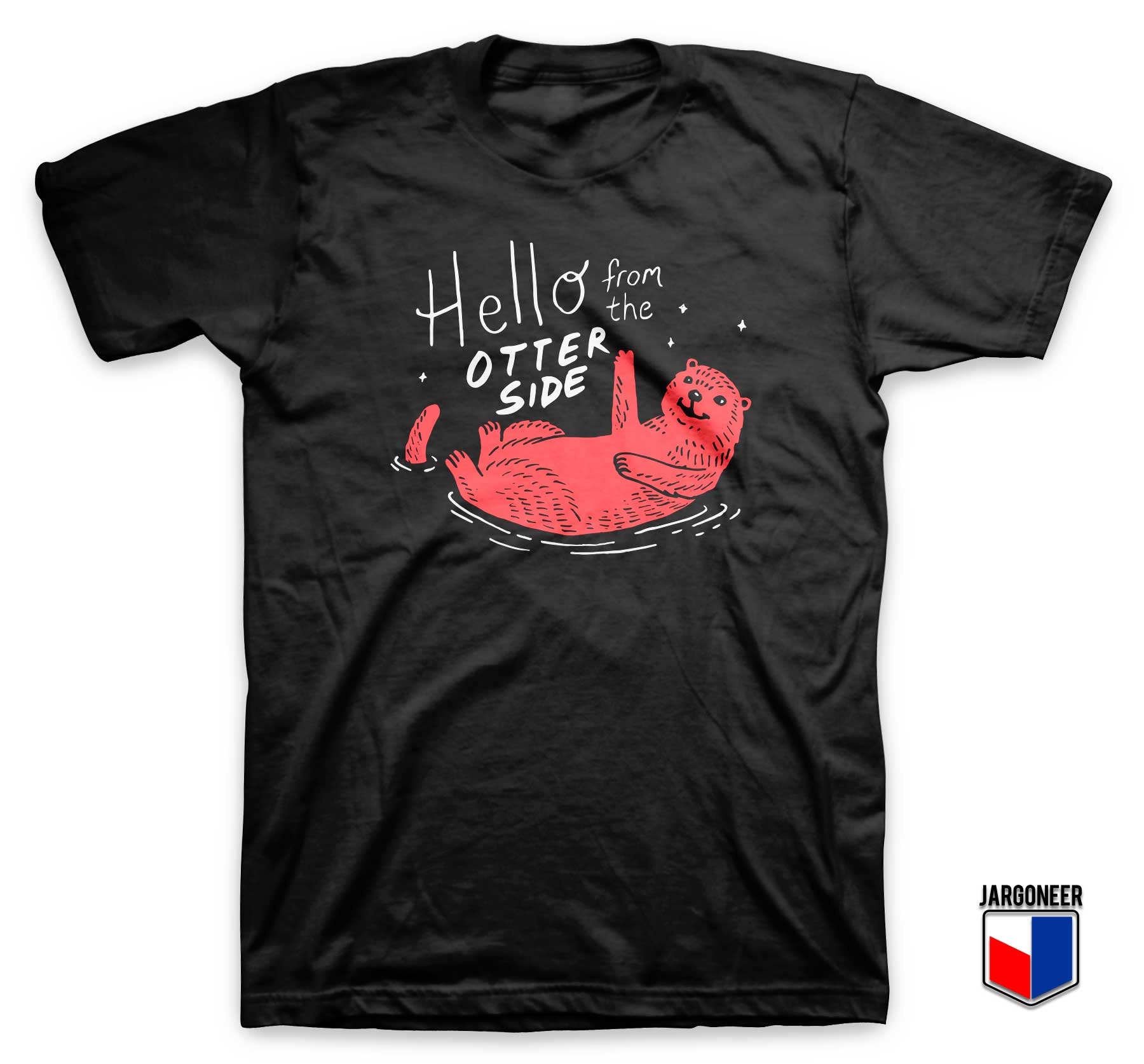 Hello From The Otter Side T Shirt - Shop Unique Graphic Cool Shirt Designs