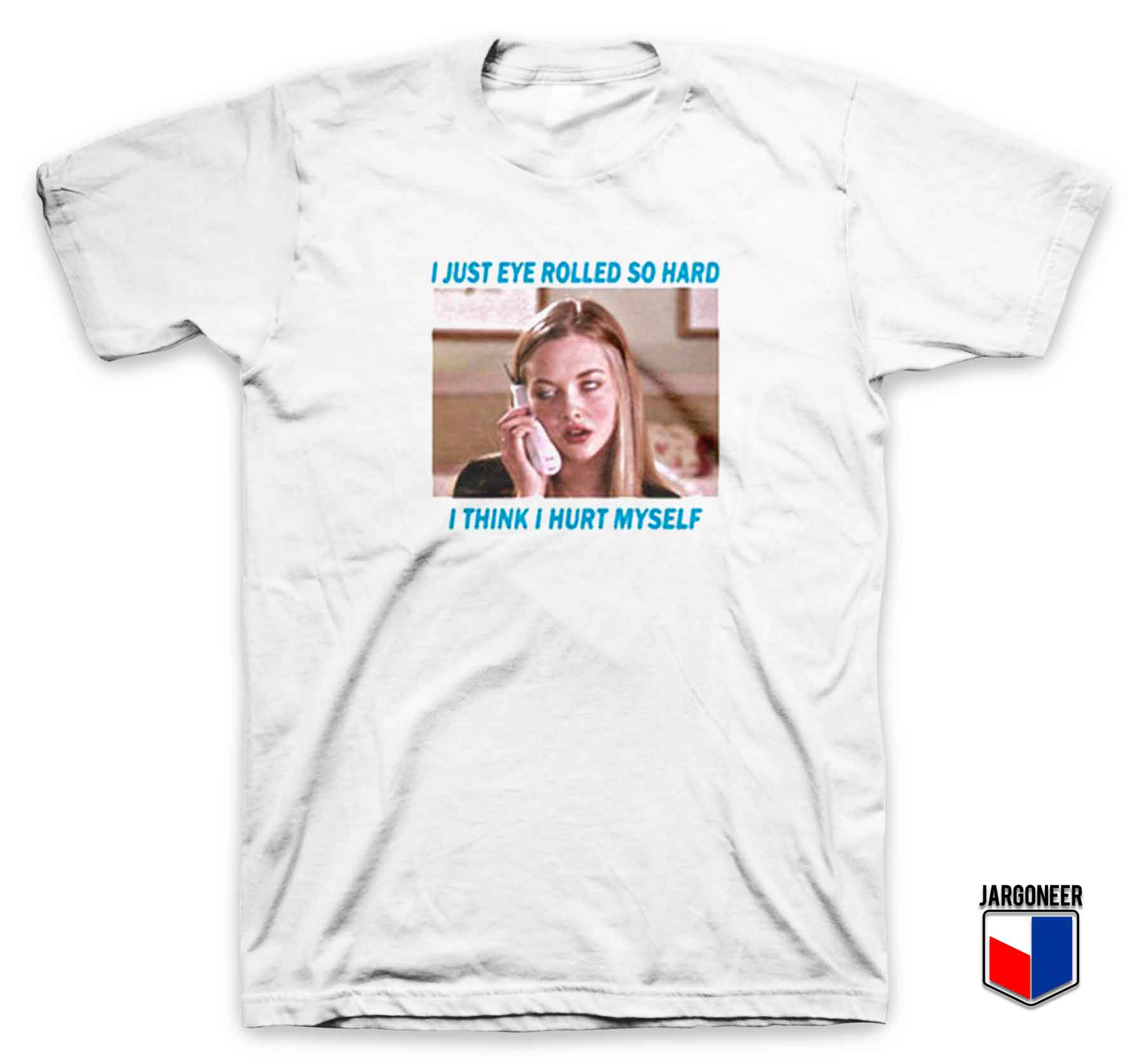 I Just Rolled Eye So Hard T Shirt - Shop Unique Graphic Cool Shirt Designs