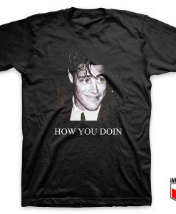 Joey How You Doin T Shirt