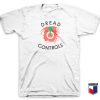 Dread At The Controls T Shirt