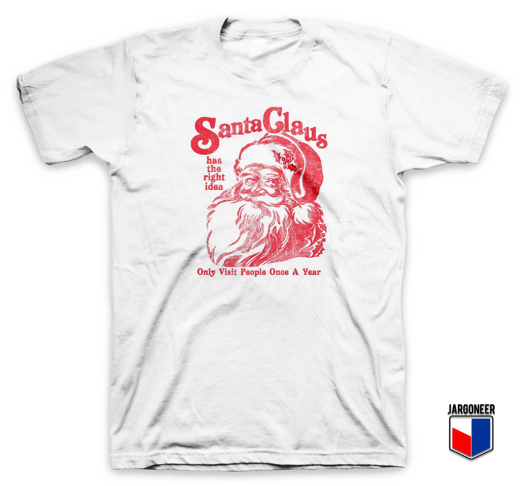Santa Claus Has The Right Idea T Shirt - Shop Unique Graphic Cool Shirt Designs