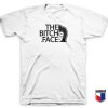 The Bitch Face Parody T Shirt