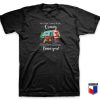 To Camp With Us We can Train You T Shirt