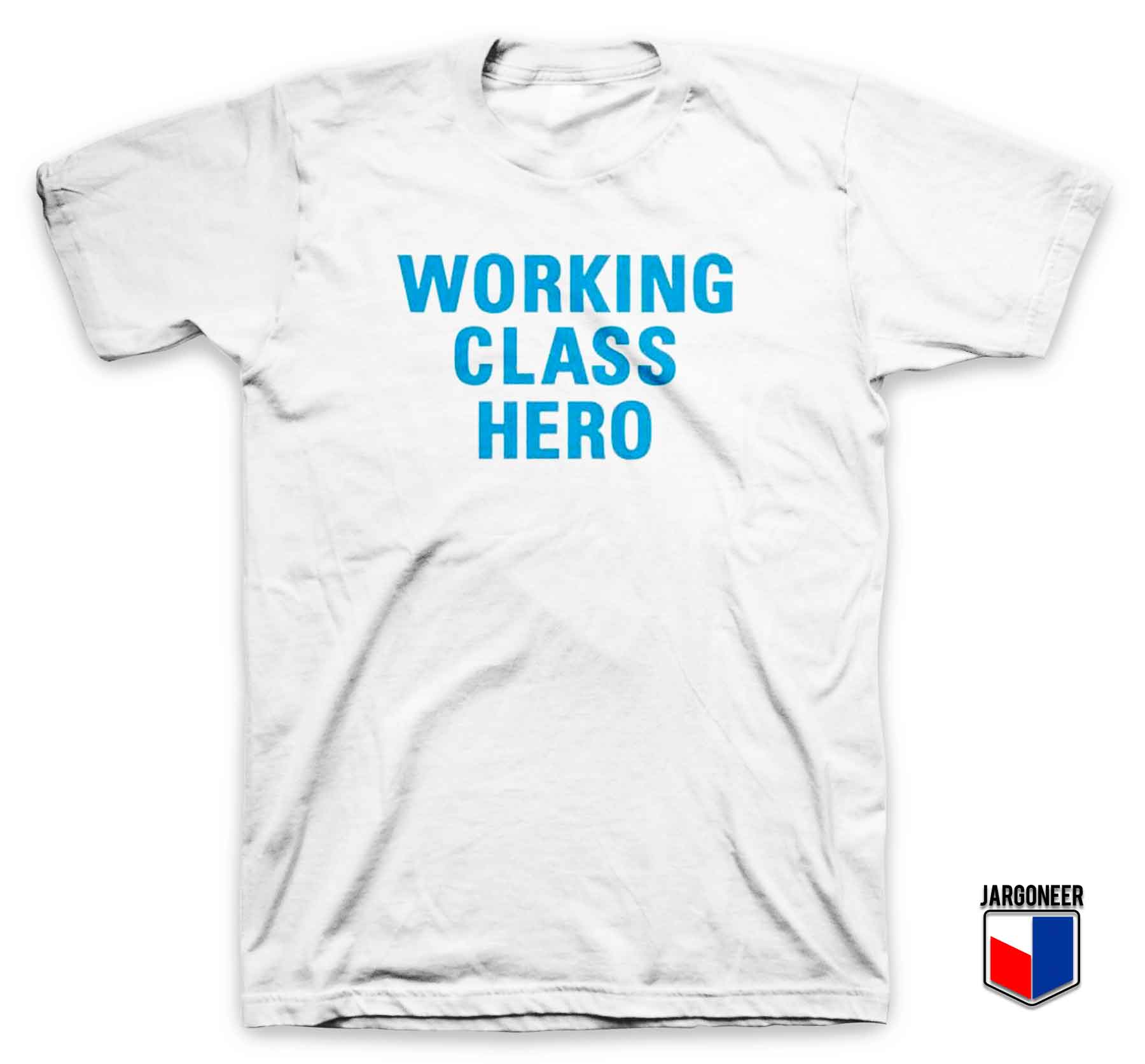 Working Class Hero T Shirt - Shop Unique Graphic Cool Shirt Designs