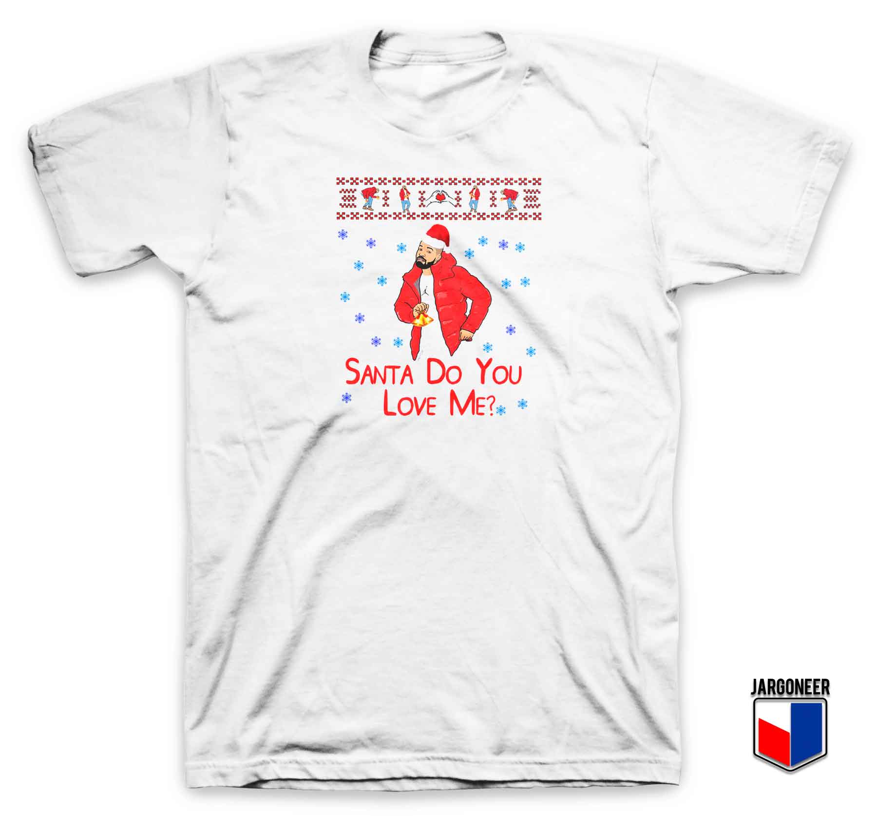 Drake Santa Do You Love Me T Shirt - Shop Unique Graphic Cool Shirt Designs