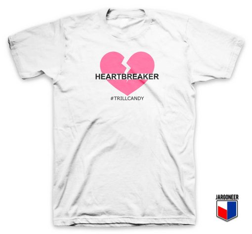 Heart Breaker Trill Candy T Shirt