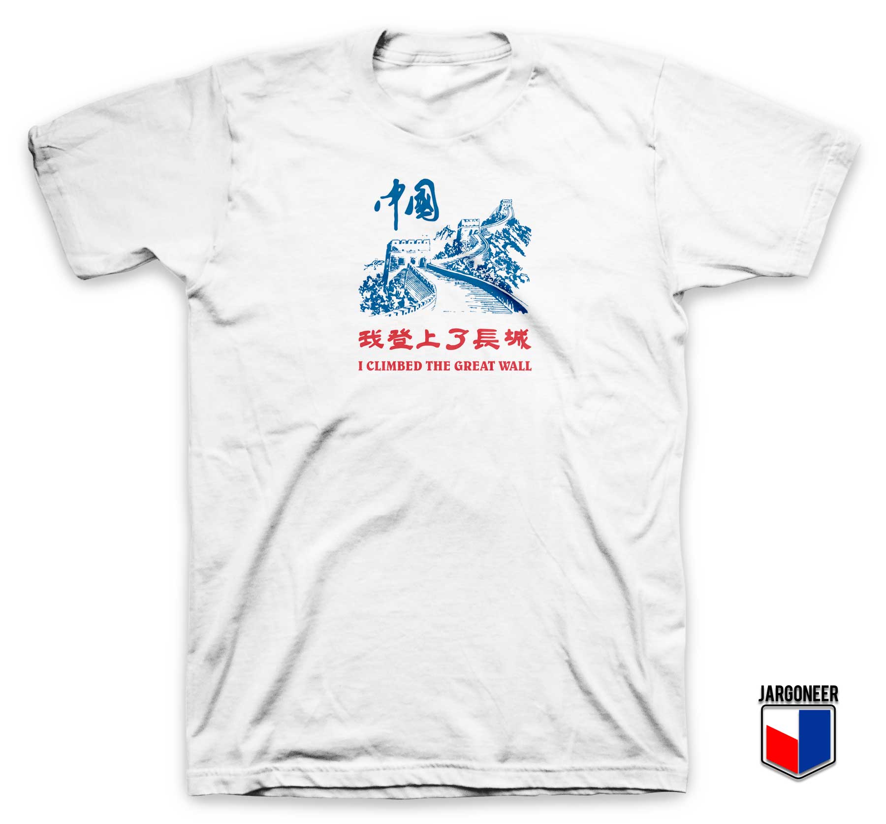 I Climbed The Great Wall T Shirt - Shop Unique Graphic Cool Shirt Designs