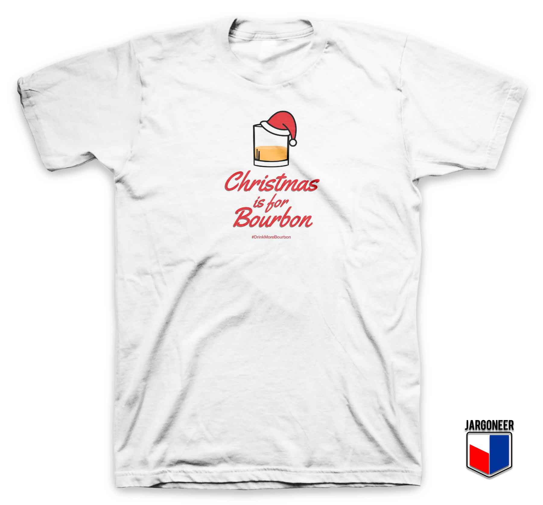 Christmas Is For Bourbon T Shirt - Shop Unique Graphic Cool Shirt Designs