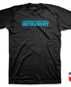 Functional Introvert T Shirt 247x300 - Shop Unique Graphic Cool Shirt Designs